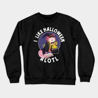 Halloween axolotl, I like Halloween alotl, axolotl halloween pun Crewneck Sweatshirt